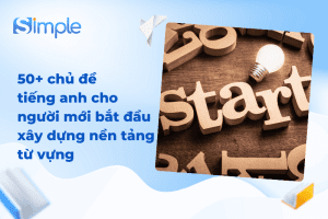 50+ chủ đề tiếng anh cho người mới bắt đầu xây dựng nền tảng từ vựng