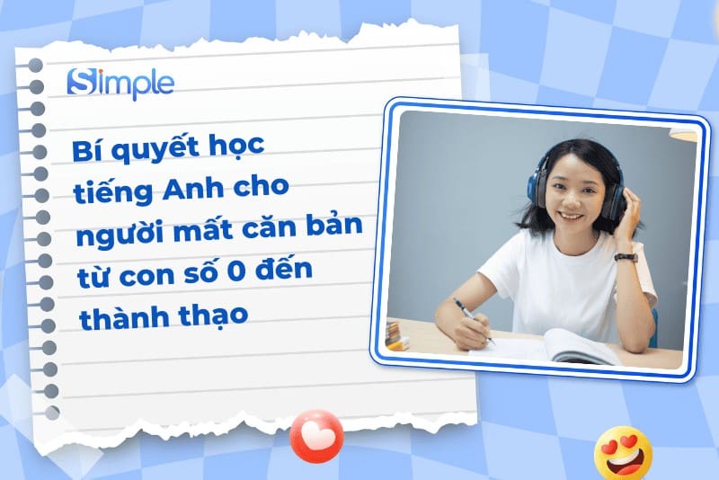 Bí quyết học tiếng Anh cho người mất căn bản từ con số 0 đến thành thạo