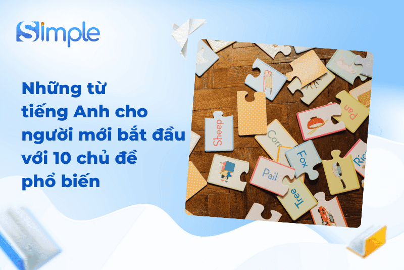 Những từ tiếng Anh cho người mới bắt đầu với 10 chủ đề phổ biến