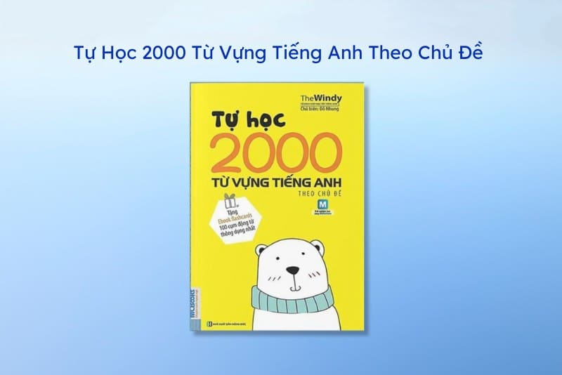 Sách học tiếng Anh cho người mất gốc - Tự Học 2000 Từ Vựng Tiếng Anh Theo Chủ Đề