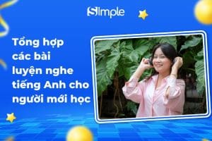 Tổng hợp các bài luyện nghe tiếng Anh cho người mới học