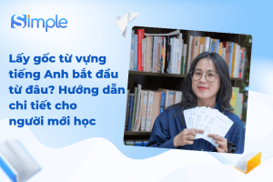 Lấy gốc từ vựng tiếng Anh bắt đầu từ đâu? Hướng dẫn chi tiết cho người mới học