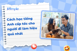 Cách học tiếng Anh cấp tốc cho người đi làm hiệu quả nhất